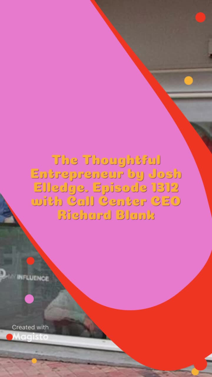 Episode 1312 Josh Elledge presents The Thoughtful Entrepreneur with Costa Rica’s Call Center’s Richard Blank mp4