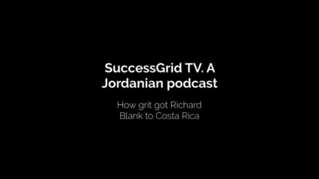 A Jordanian podcast with Hussein Taleb SuccessGrid TV How grit got Richard Blank to Costa Rica to live a happy life mp4